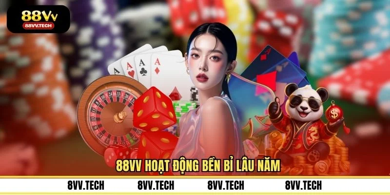 88VV hoạt động bền bỉ lâu năm