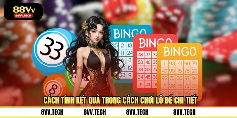 Cách tính kết quả trong cách chơi lô đề chi tiết