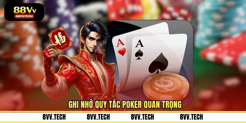 Ghi nhớ quy tắc Poker quan trọng