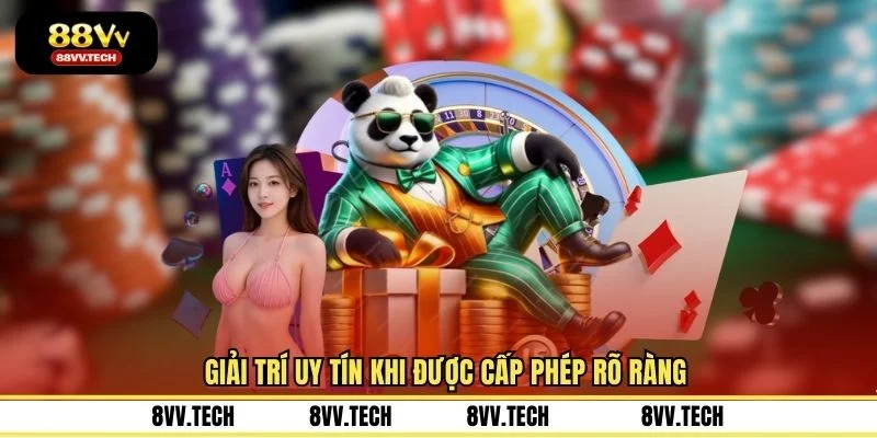 Giải trí uy tín khi được cấp phép rõ ràng
