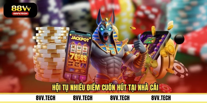 Hội tụ nhiều điểm cuốn hút tại nhà cái