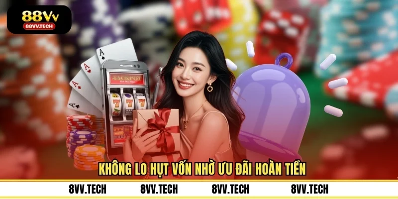 Không lo hụt vốn nhờ ưu đãi hoàn tiền
