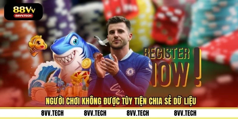 Người chơi không được tùy tiện chia sẻ dữ liệu