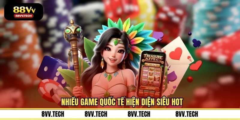 Nhiều game quốc tế hiện diện siêu hot