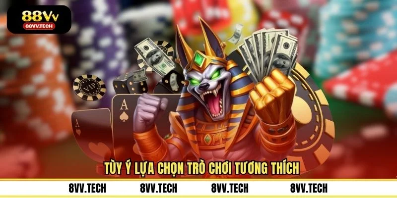 Tùy ý lựa chọn trò chơi tương thích